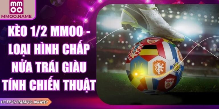 Kèo 1/2 MMOO