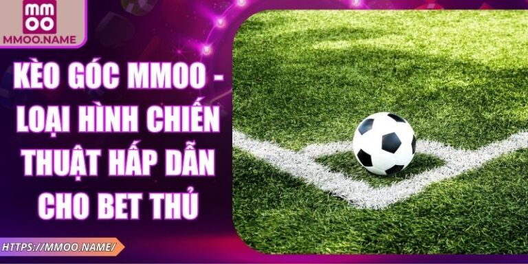 Kèo góc MMOO