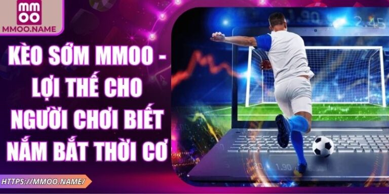 Kèo sớm MMOO
