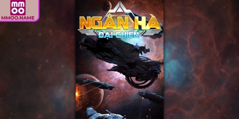 Khám phá game Ngân Hà Đại Chiến MMOO
