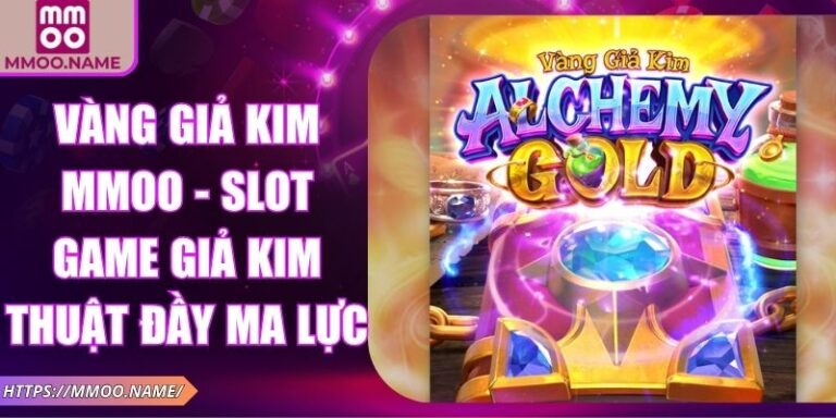 Vàng Giả Kim MMOO - Slot Game Giả Kim Thuật Đầy Ma Lực 1 Vàng Giả Kim MMOO
